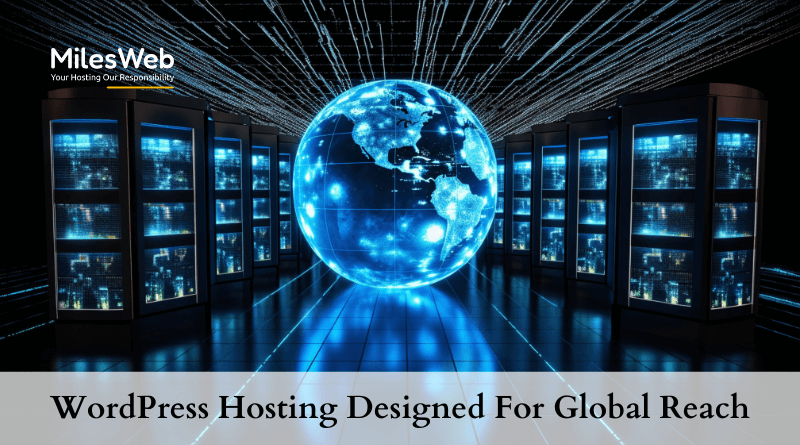 WordPress-Hosting-Designed-For-Global-Reach-MilesWeb